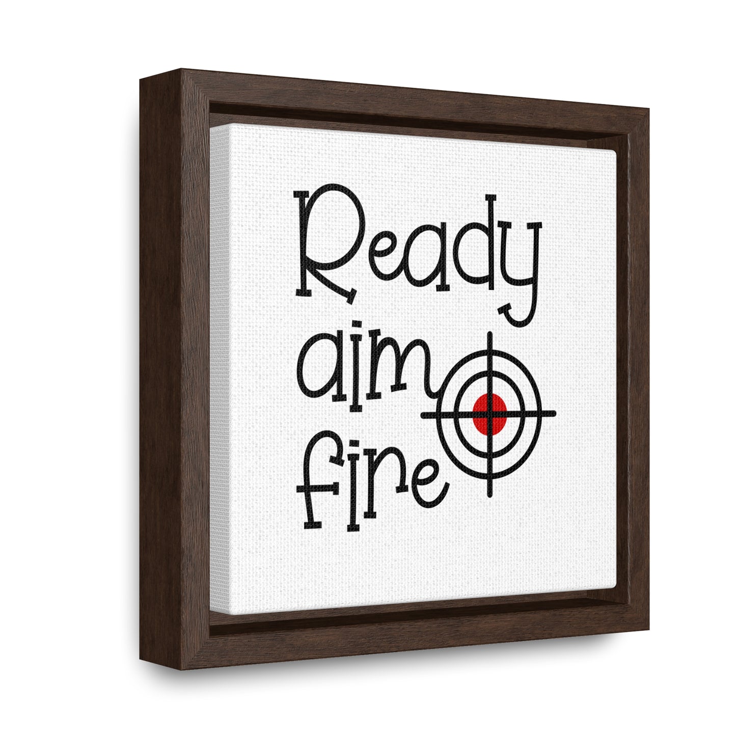 Ready Aim Fire Canvas Wraps, Square Frame