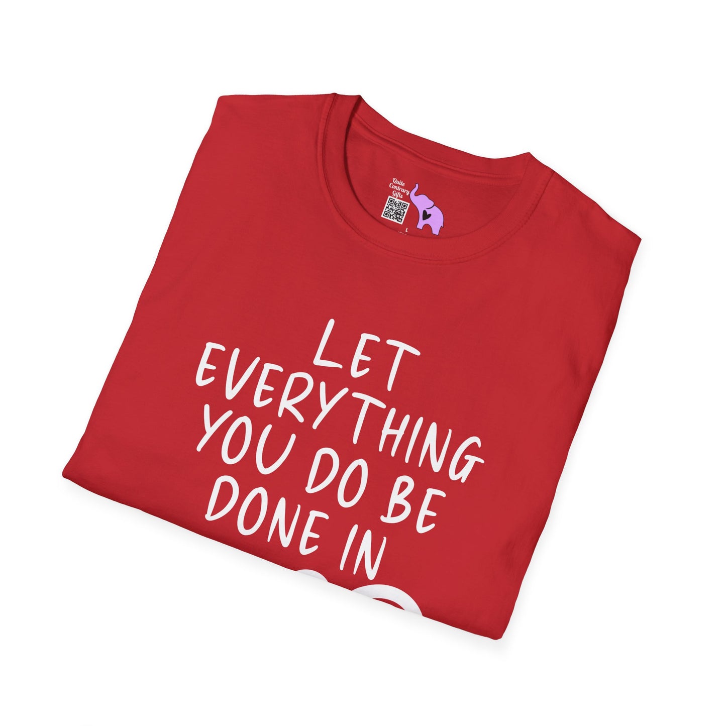 Let Everything You Do Be Done In Love Adult T-shirt
