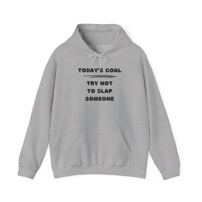 Today's Goal: Try Not To Slap Someone Heavy Blend™ Hooded Sweatshirt