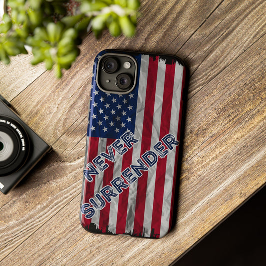 Never Surrender American Flag Tough Cases iPhone/Samsung/Google