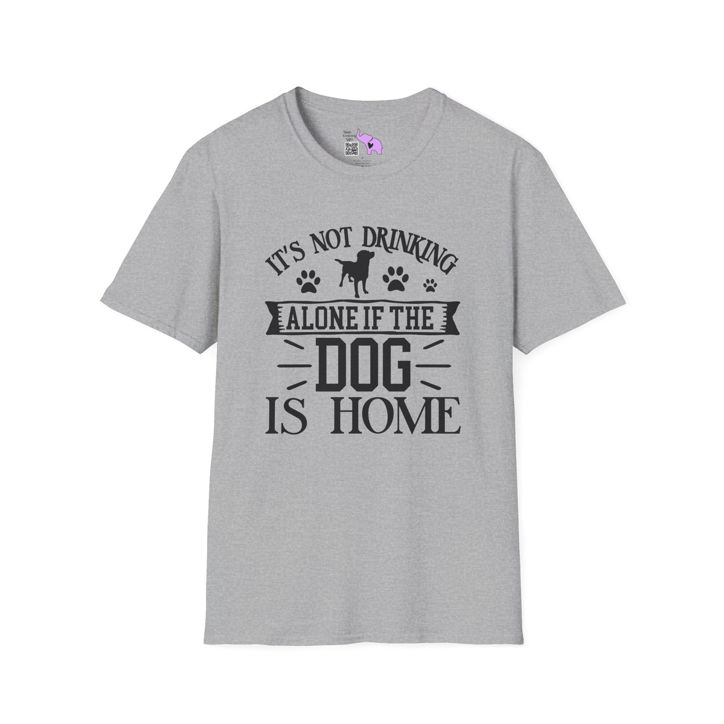 It's Not Drinking Alone If Your Dog Is Home Adult T-shirt