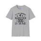 It's Not Drinking Alone If Your Dog Is Home Adult T-shirt
