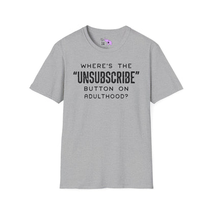 What's The Unsubscribe Button On Adulthood Adult T-shirt