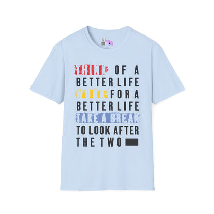 ""Think For A Better Life Work For A Better Life Take a Break to Look After The Two Adult T-shirt
