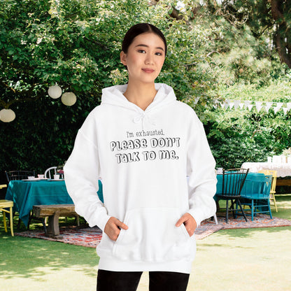 I'm Exhausted Please Don't Talk To Me Heavy Blend™ Hooded Sweatshirt