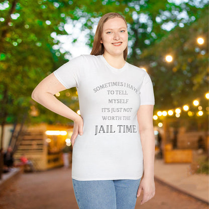 Sometimes I Have To Tell Myself That It's Just Not Worth The Jail Time Adult T-shirt