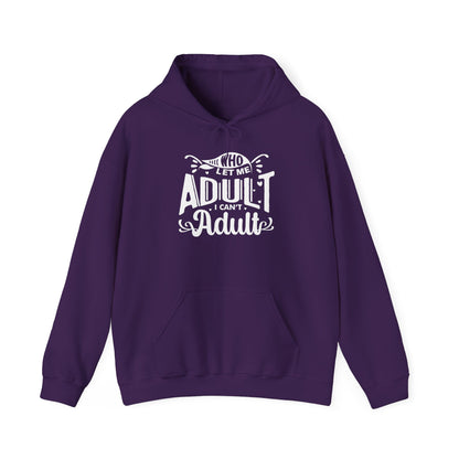 Who Let Me Adult I Can't Adult Heavy Blend™ Hooded Sweatshirt