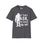 Bigfoot: If They Ask You Never Saw Me Adult T-shirt