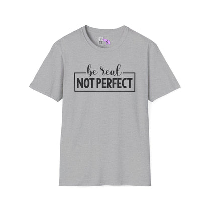 Be Real Not Perfect Adult T-shirt