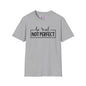 Be Real Not Perfect Adult T-shirt