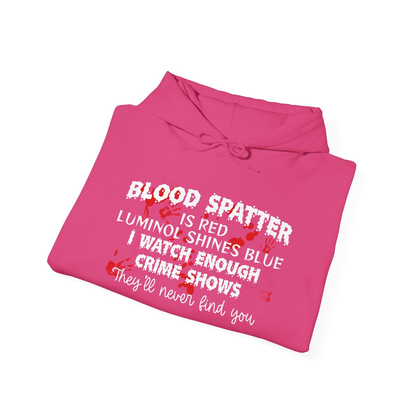 Blood Spatter is Red Luminol is Blue... Heavy Blend™ Hooded Sweatshirt