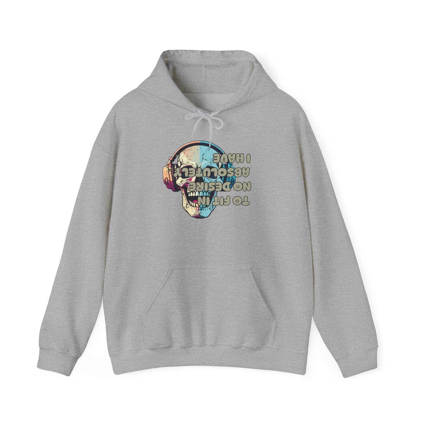 I Have Absolutely No Desire To Fit In Adult Heavy Blend™ Hoodie