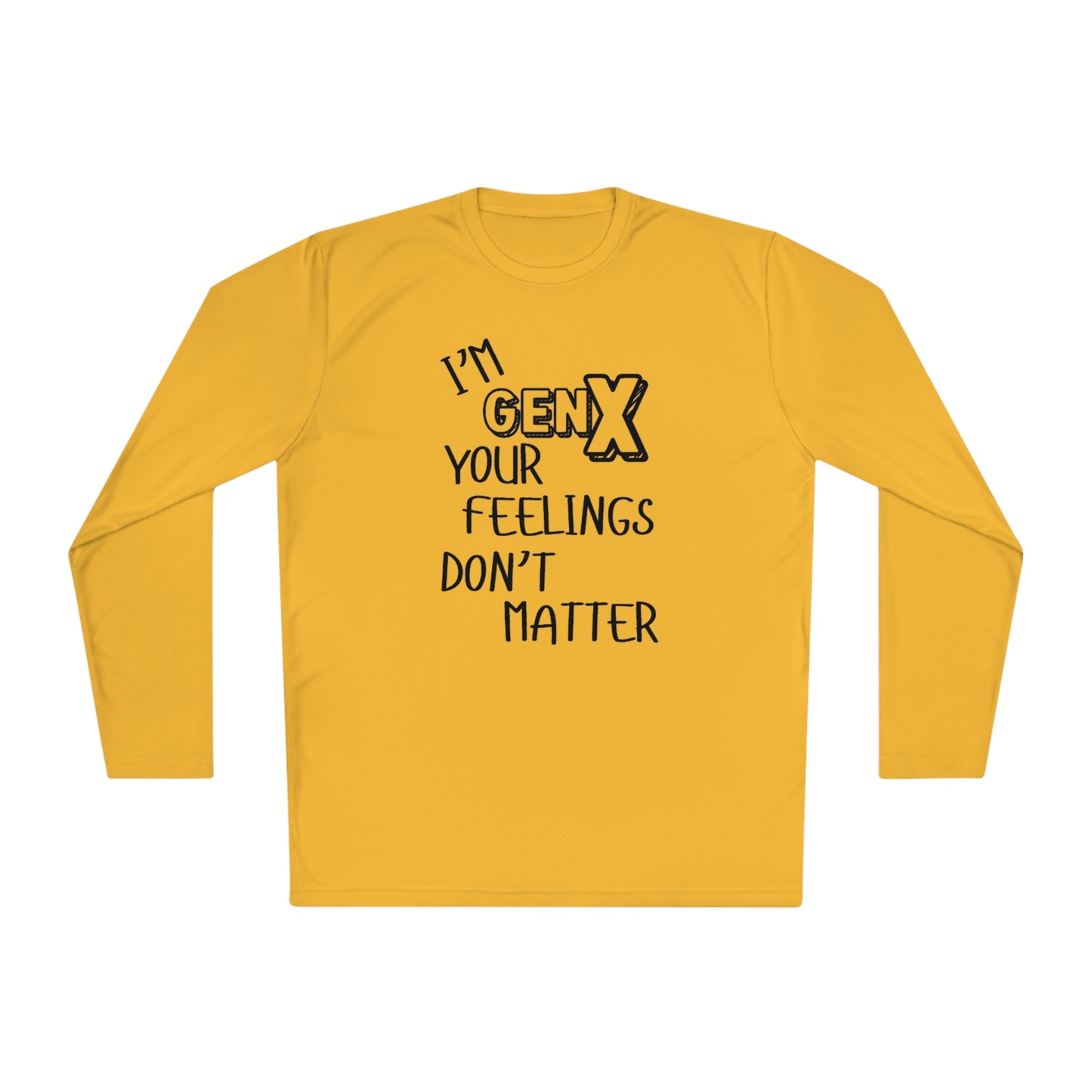 I'm GenX Your Feelings Don't Matter Unisex Lightweight Long Sleeve Tee