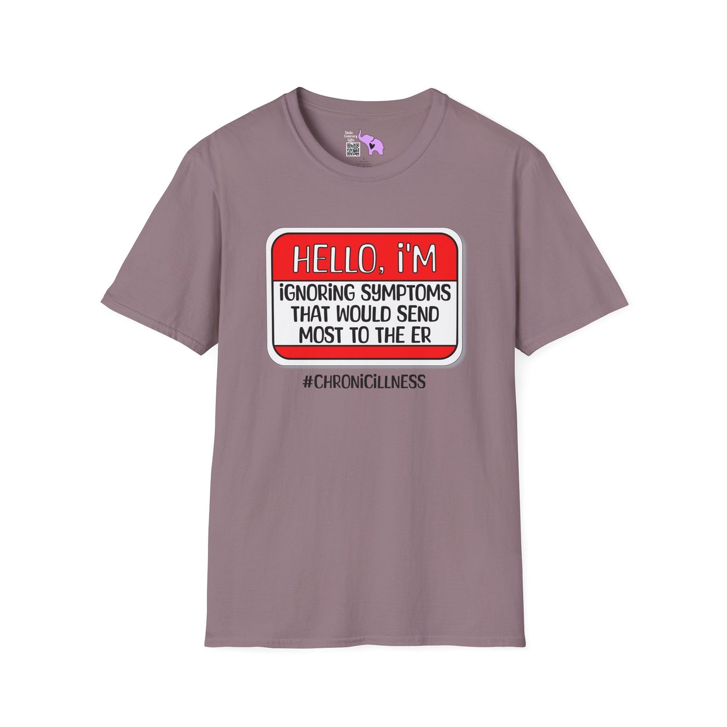 Hello, I'm Ignoring Symptoms That Would Send Most To The ER Adult T-shirt