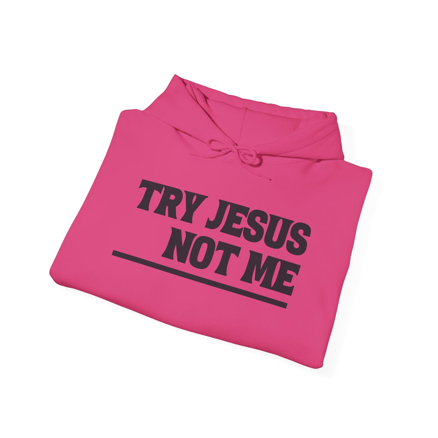 ""Try Jesus Not Me 1 Corinthians 15:10 Heavy Blend™ Hooded Sweatshirt