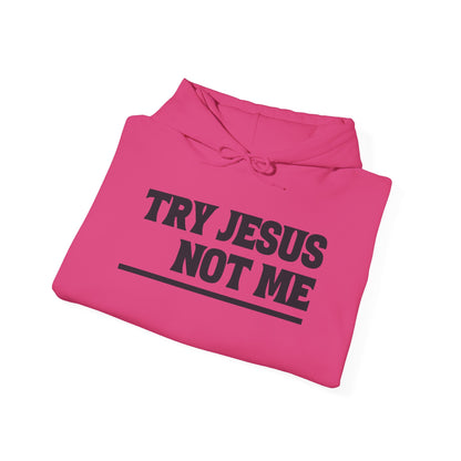""Try Jesus Not Me 1 Corinthians 15:10 Heavy Blend™ Hooded Sweatshirt