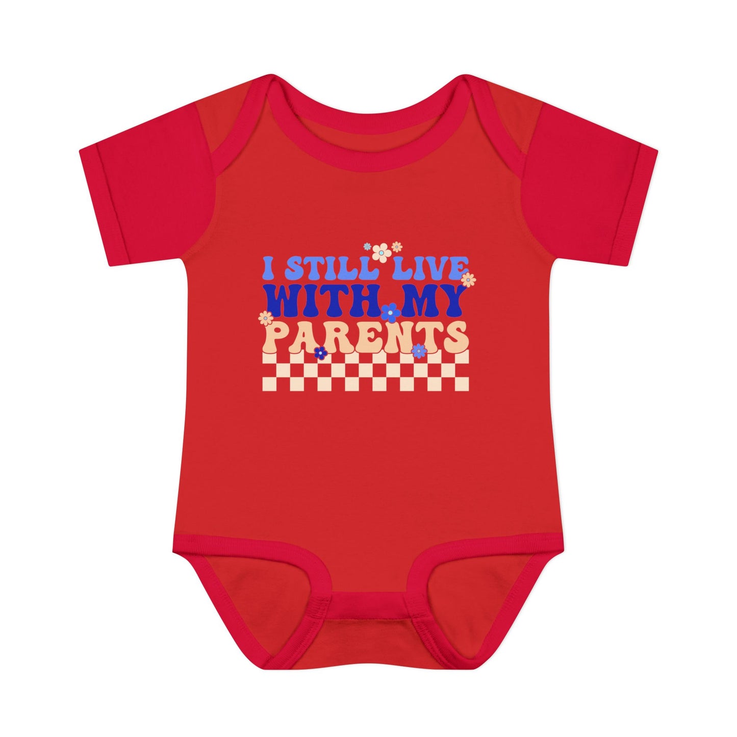 I Still Live With My Parents Infant Baby Rib Bodysuit