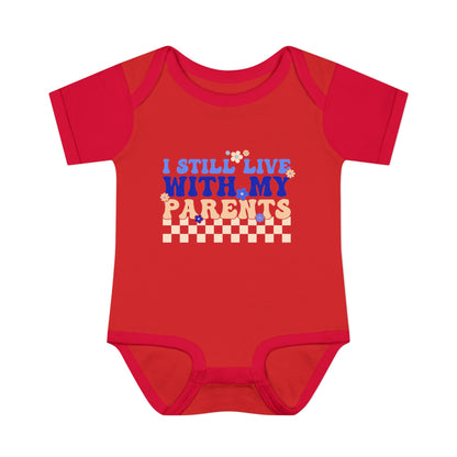 I Still Live With My Parents Infant Baby Rib Bodysuit