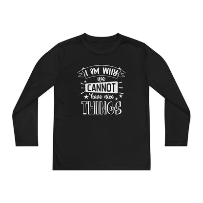 I Am Why We Cannot Have Nice Things Youth Long Sleeve Tee