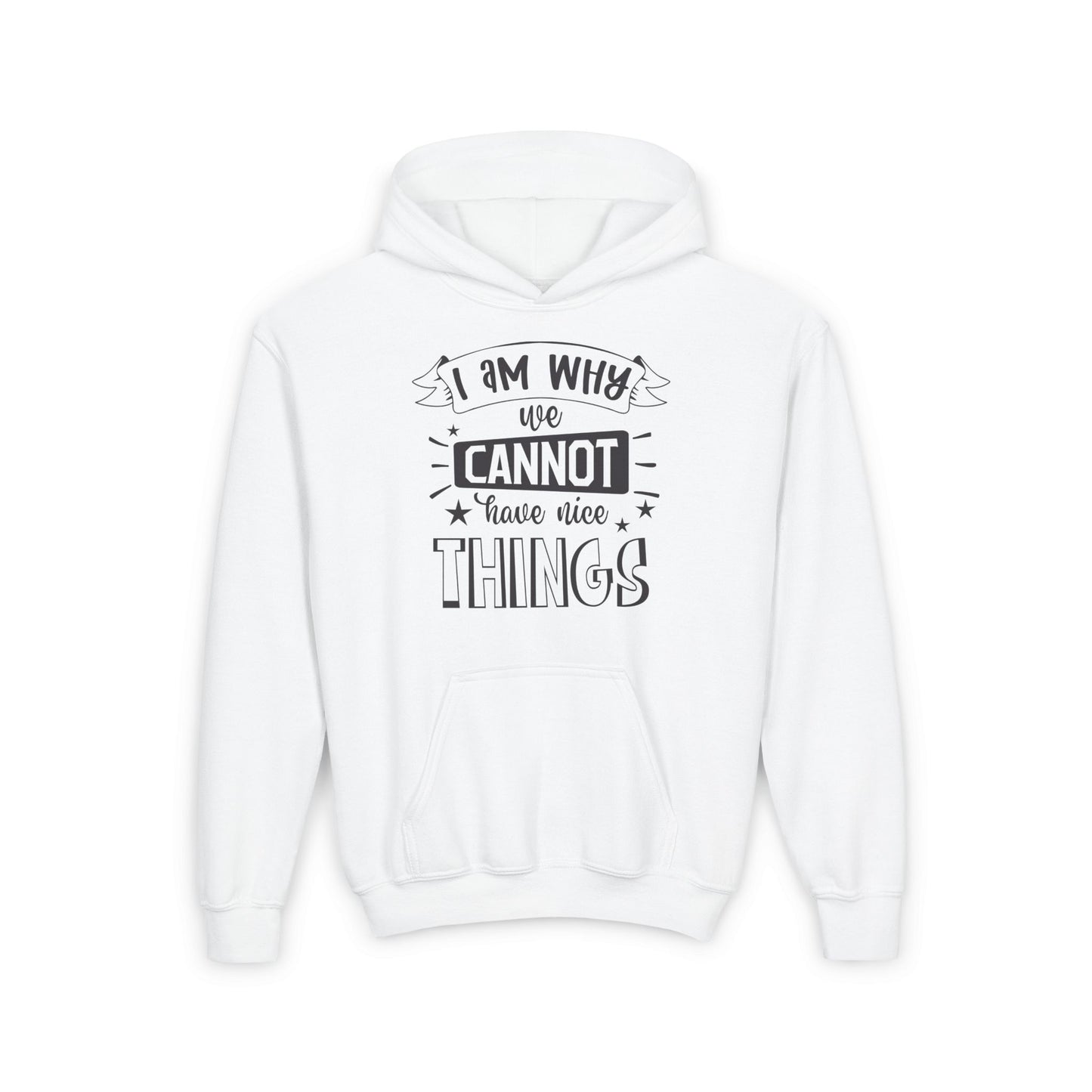 I Am Why We Cannot Have Nice Things Youth Heavy Blend Hoodie