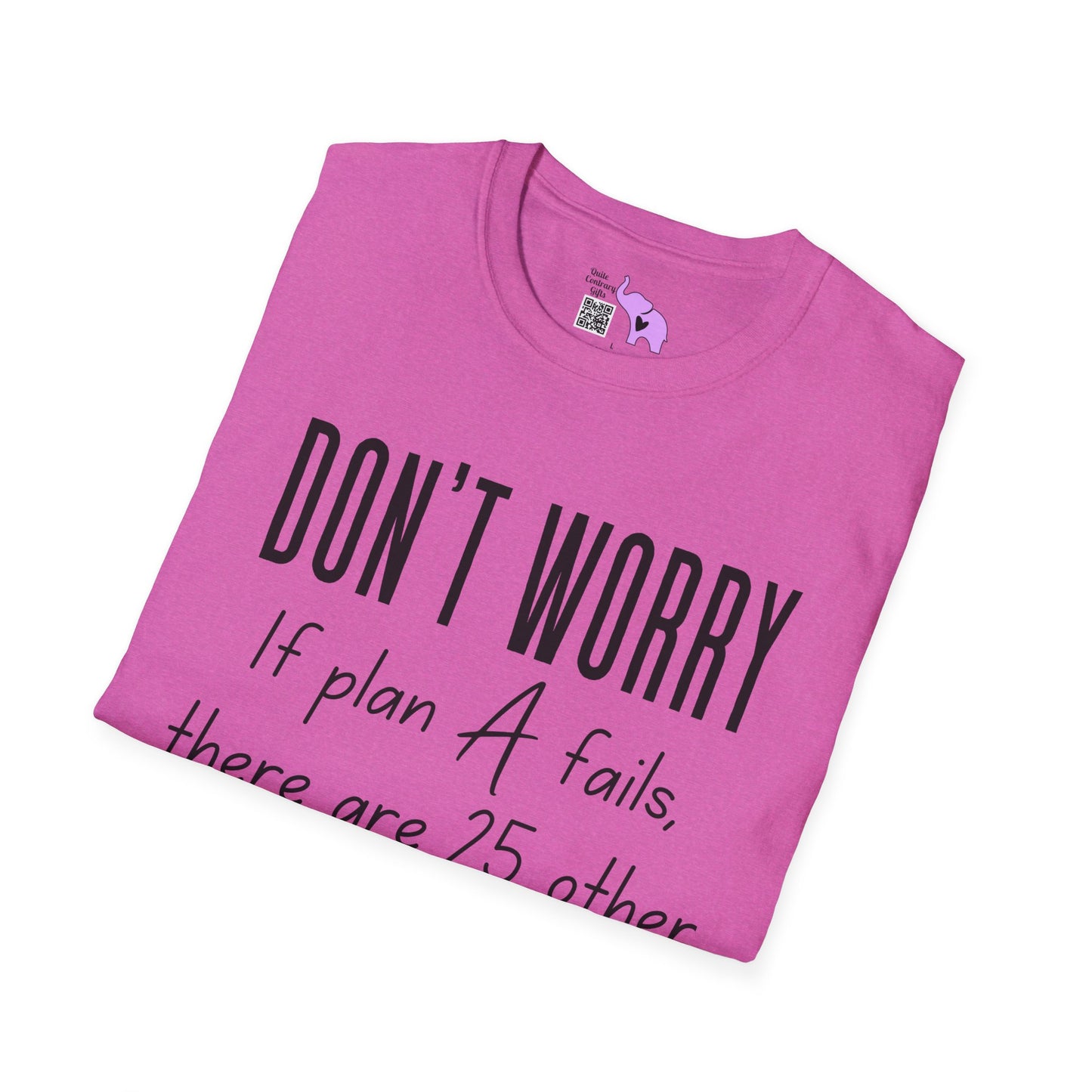 Don't Worry If Plan A Doesn't Work There Are 25 More Letters In The Alphabet Adult T-shirt