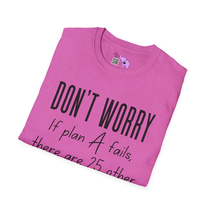 Don't Worry If Plan A Doesn't Work There Are 25 More Letters In The Alphabet Adult T-shirt