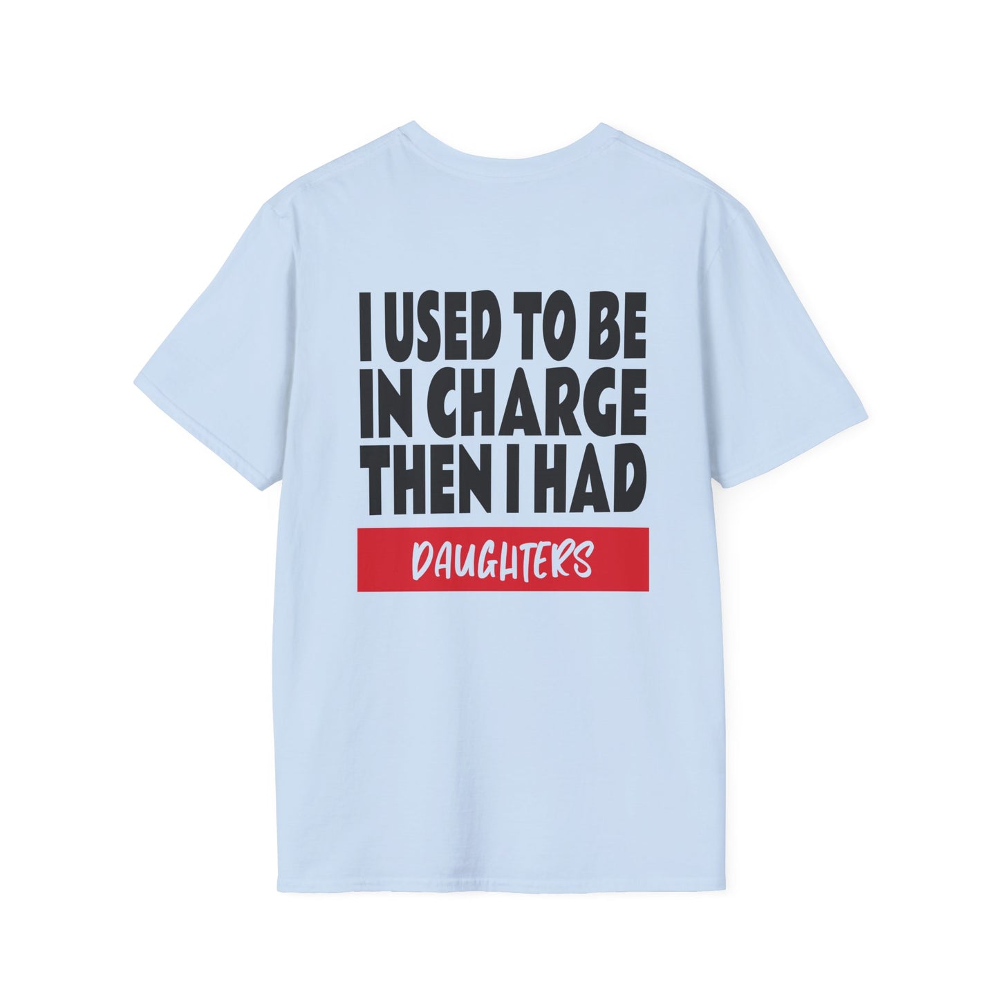 I Used To Be In Charge Then I Had Daughters Adult T-shirt