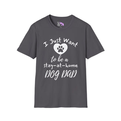 I Just Want To Be A Stay At Home Dog Dad Adult T-shirt
