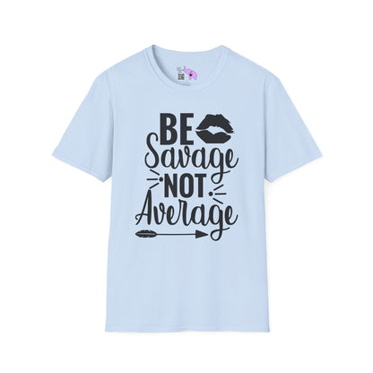 Be Savage Not Average Adult T-shirt