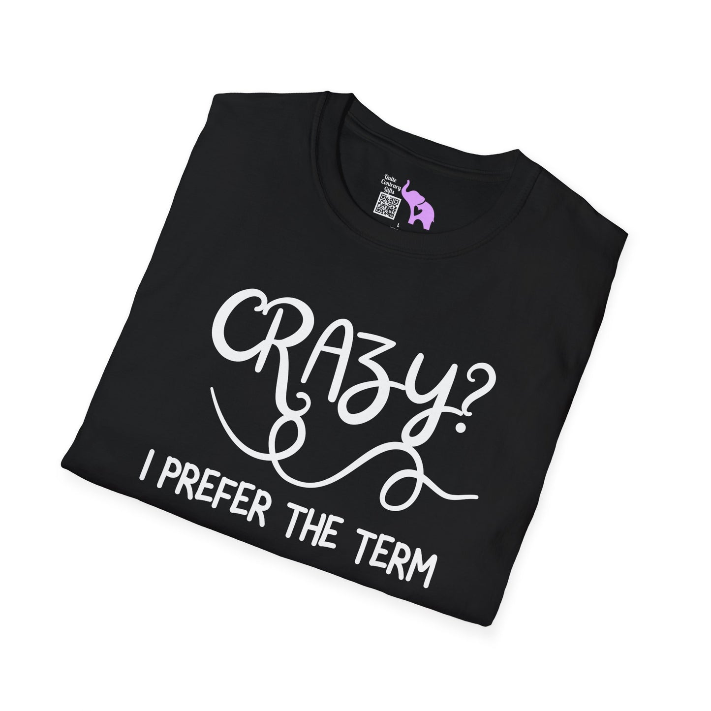 Crazy? I Prefer The Term Hilariously Unstable Adult T-shirt