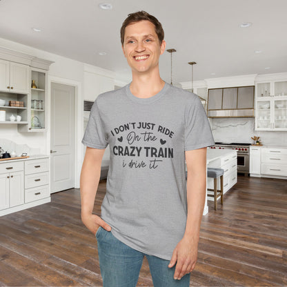 I Don't Just Ride On The Crazy Train...I Drive It Adult T-shirt