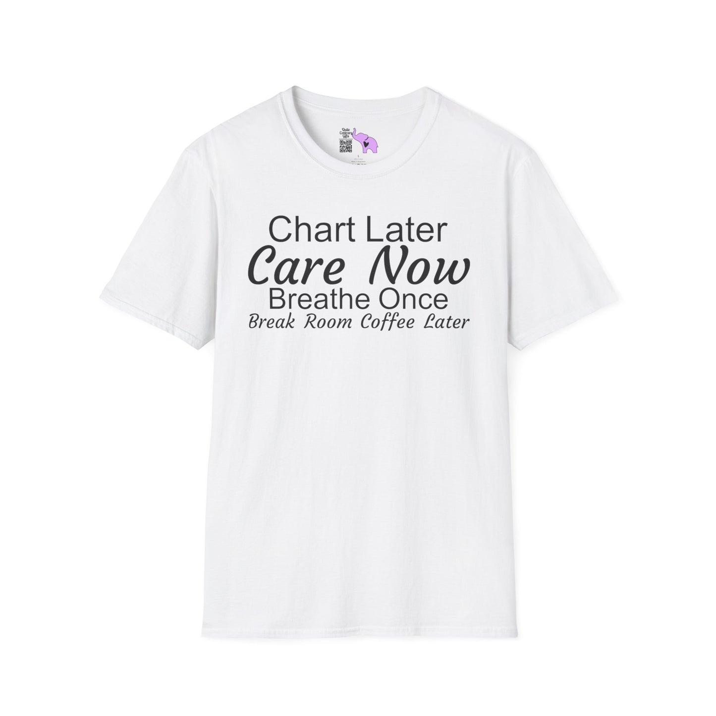 Chart Later Care Now Breathe Once Break Room Coffee Later Adult T-shirt