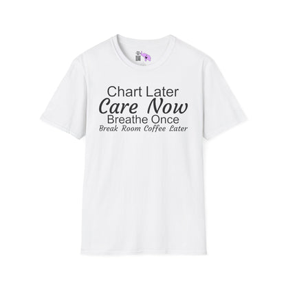 Chart Later Care Now Breathe Once Break Room Coffee Later Adult T-shirt