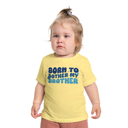 Born to Bother My Brother Infant T-Shirt