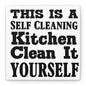 This Is A Self Cleaning Kitchen Clean It Yourself Canvas Art