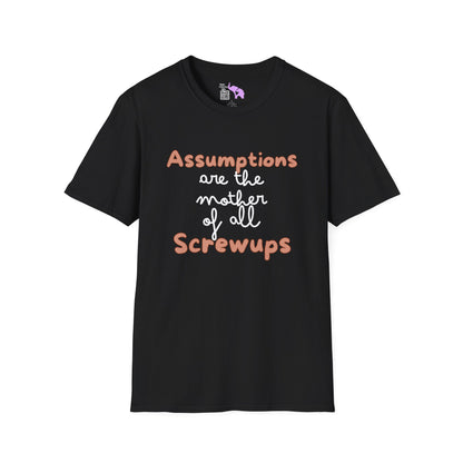 Assumptions Are The Mother of All Screwups Adult T-shirt