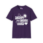 Dream Big Work Hard Adult T-shirt