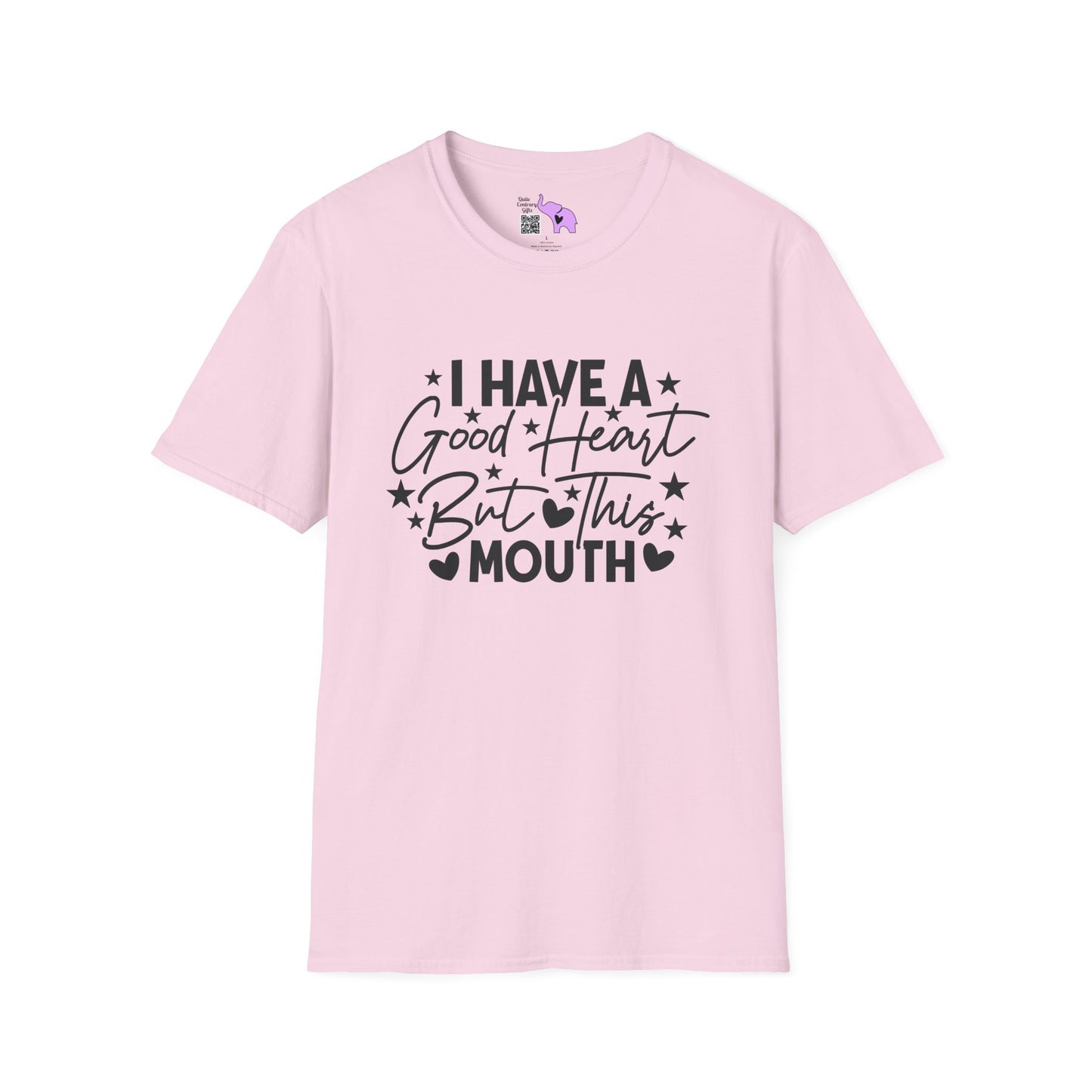 I Have A Good Heart, But This Mouth... T-shirt