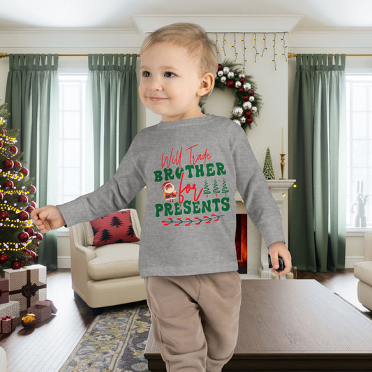 Will Trade Brother For Presents Toddler Long Sleeve Tee