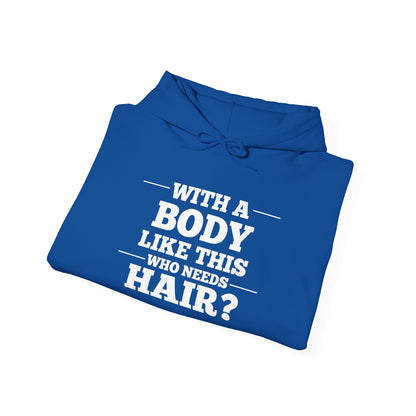 With A Body Like This Who Needs Hair? Adult Heavy Blend™ Hoodie