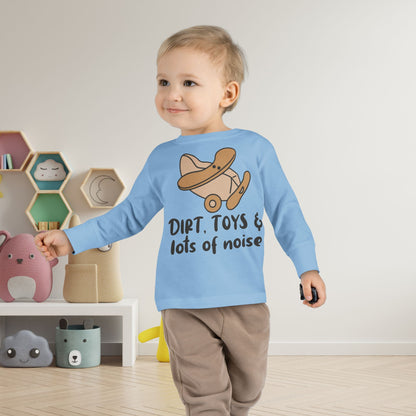 Dirt, Toys, & Lots of Noise Toddler Long Sleeve Tee
