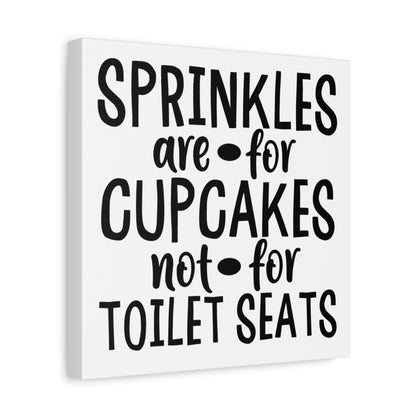 Sprinkles Are For Cupcakes Not For Toilet Seats Canvas Art