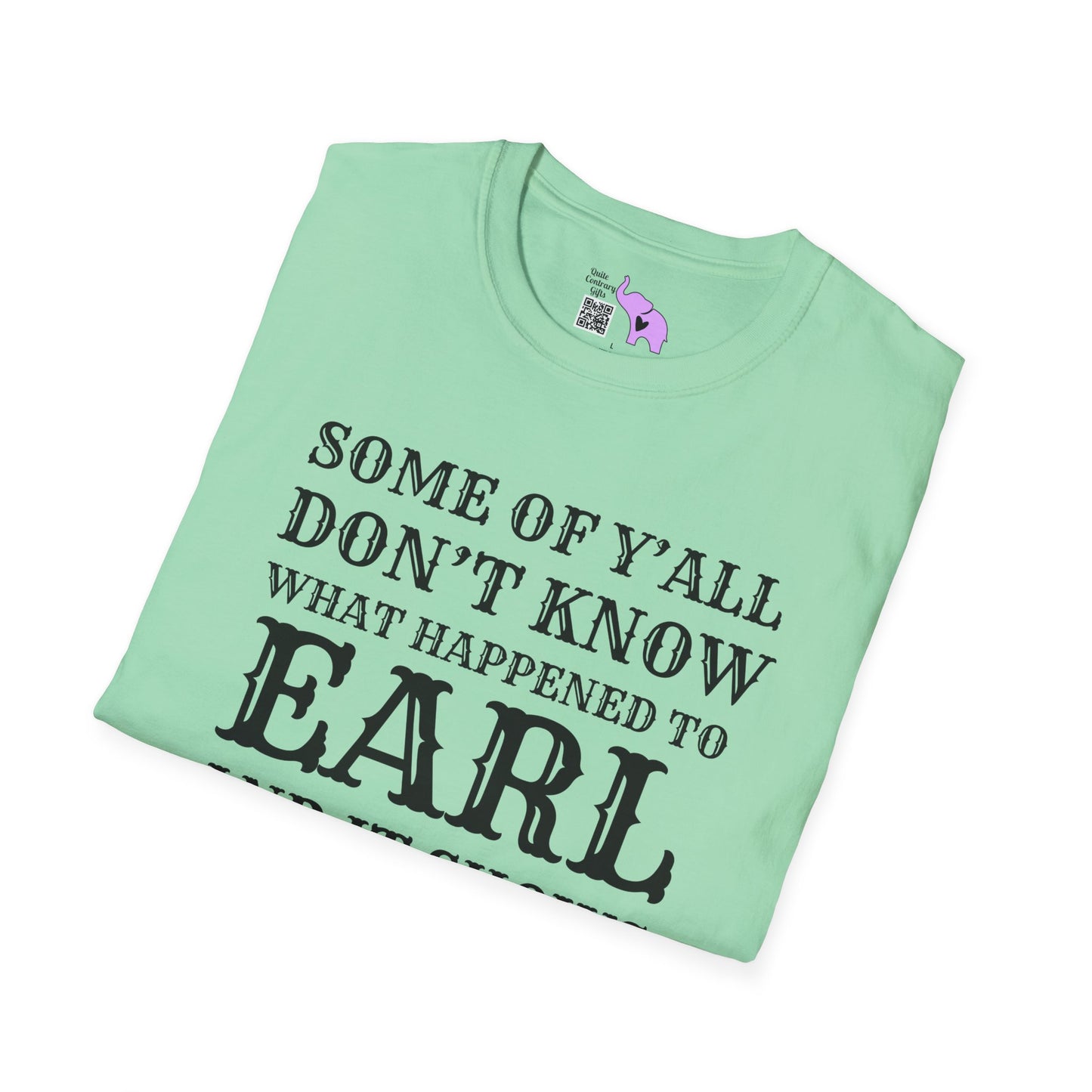 Some of Y'all Don't Know What Happened to Earl and It Shows Adult T-shirt