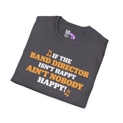 If The Band Director Isn't Happy Ain't Nobody Happy Adult T-shirt