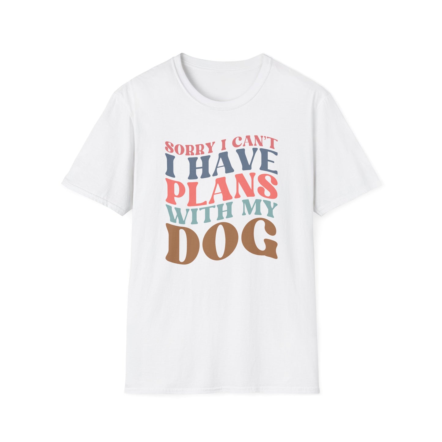 Sorry I Can't I Have Plans With My Dog T-shirt