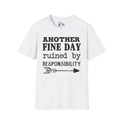 Another Fine Day Ruined By Responsibility Adult T-shirt