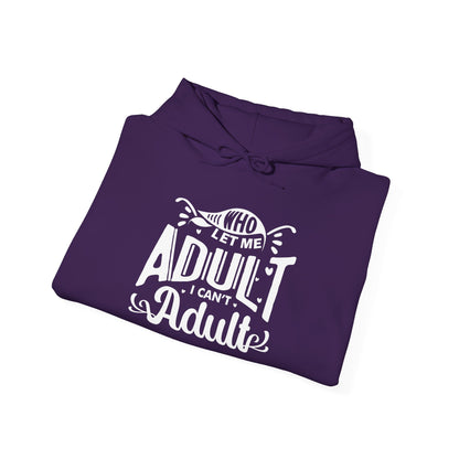 Who Let Me Adult I Can't Adult Heavy Blend™ Hooded Sweatshirt