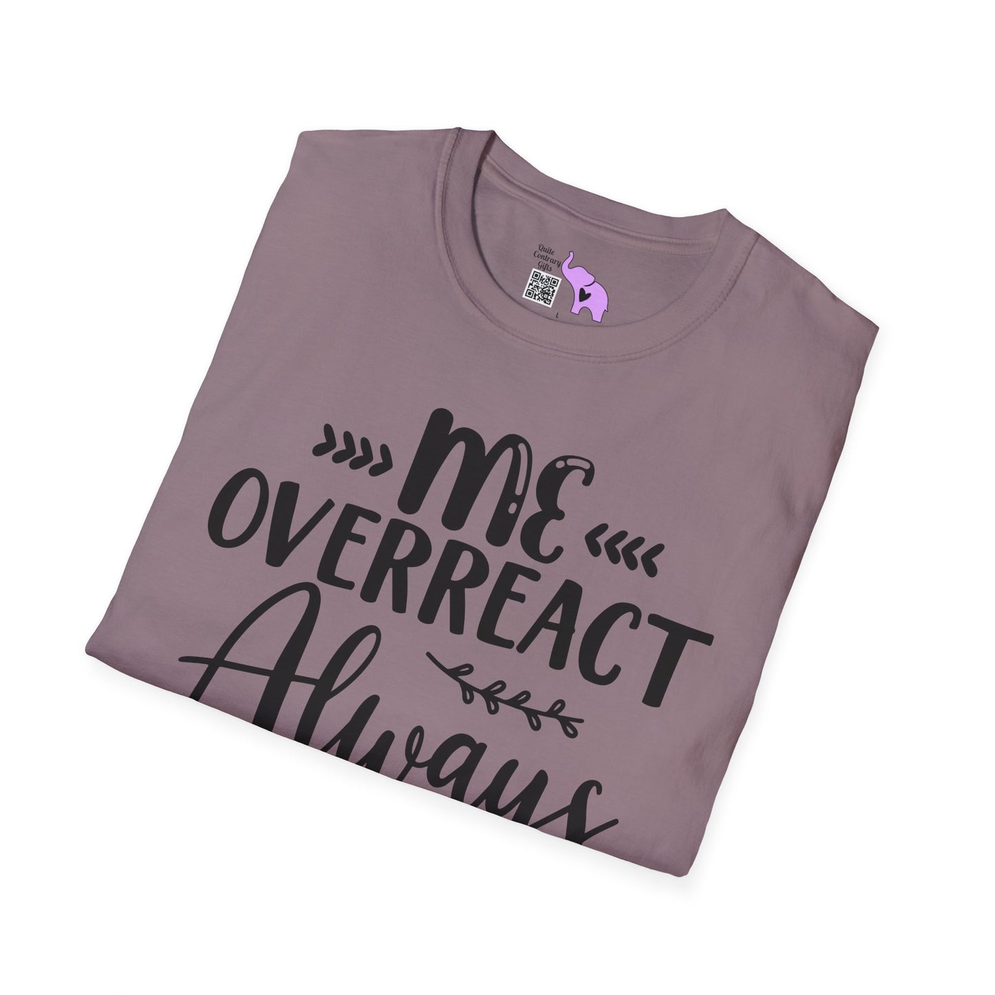 Me Overreact Never Adult T-shirt