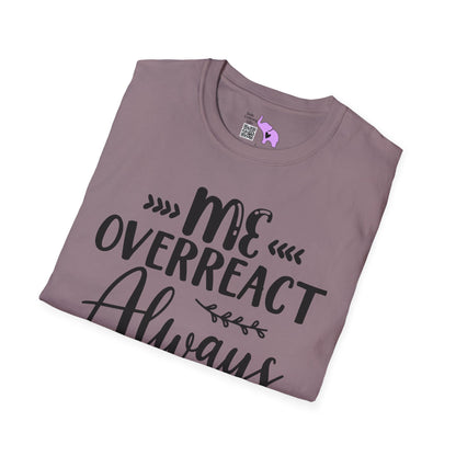 Me Overreact Never Adult T-shirt