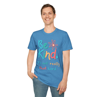 Be Kind. It's Not That Hard T-shirt